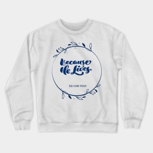 Faith based Because he lives Crewneck Sweatshirt